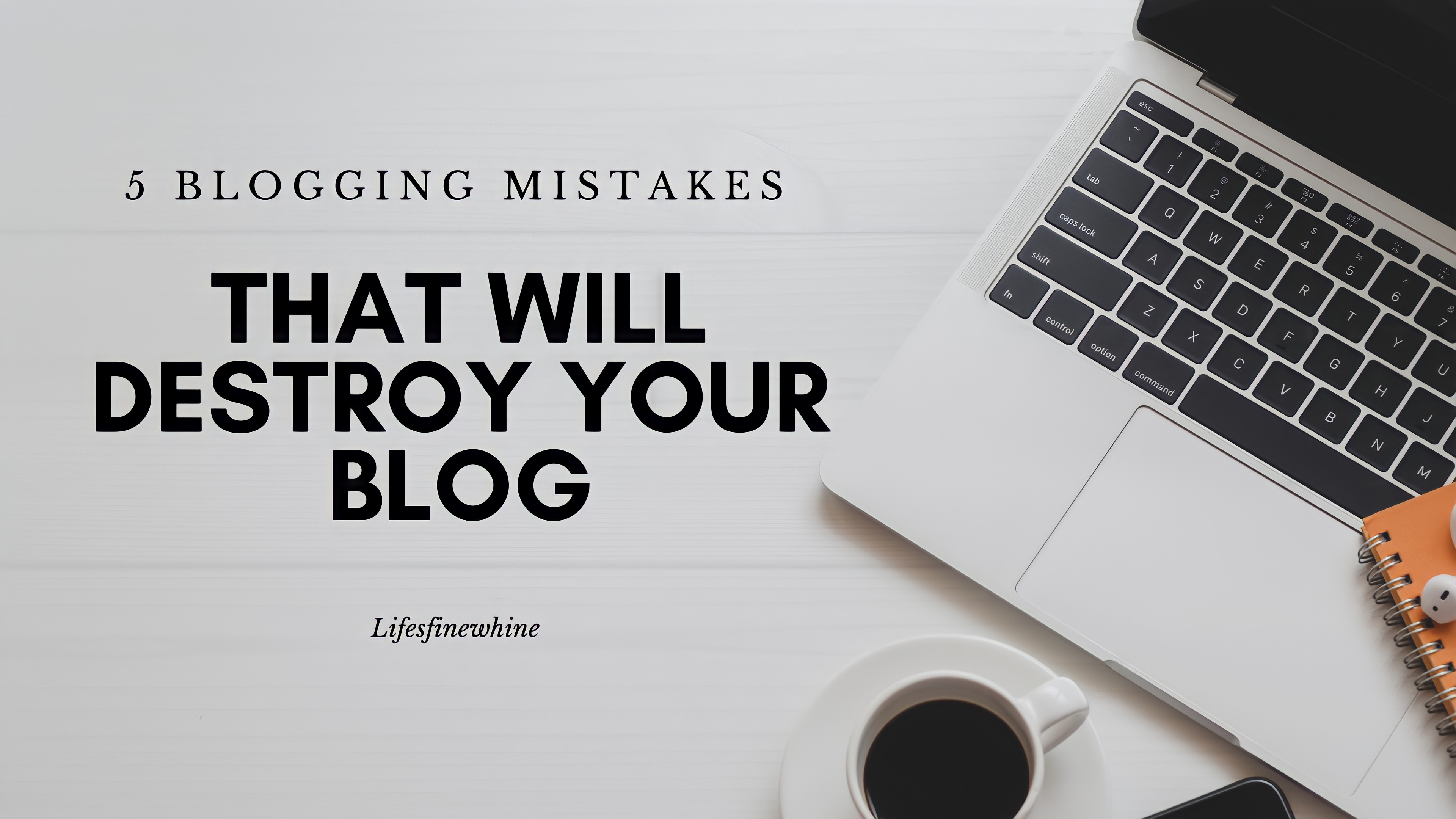 Mistakes That Will Destroy Your Blog