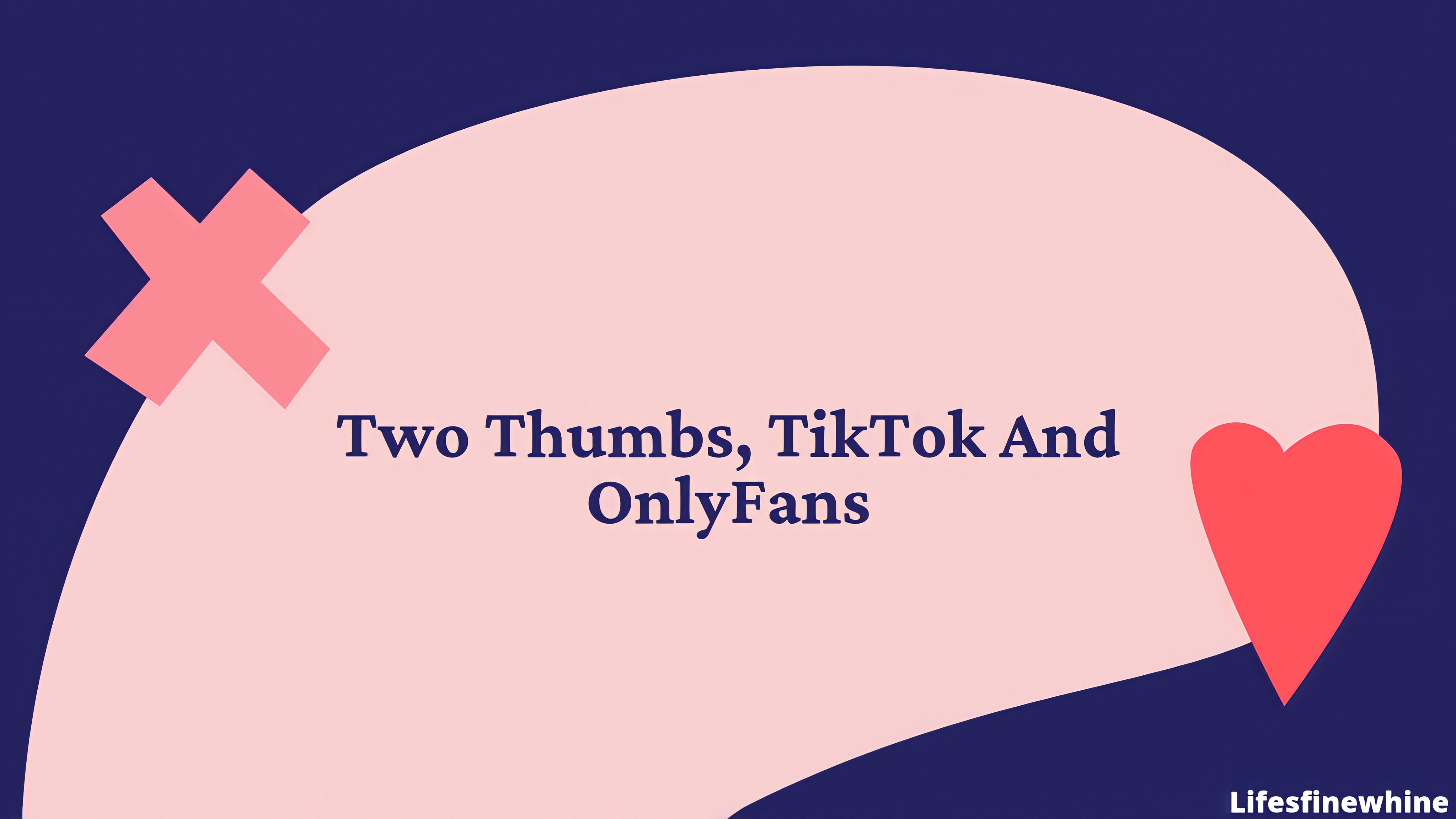 Two Thumbs, Tiktok And Onlyfans