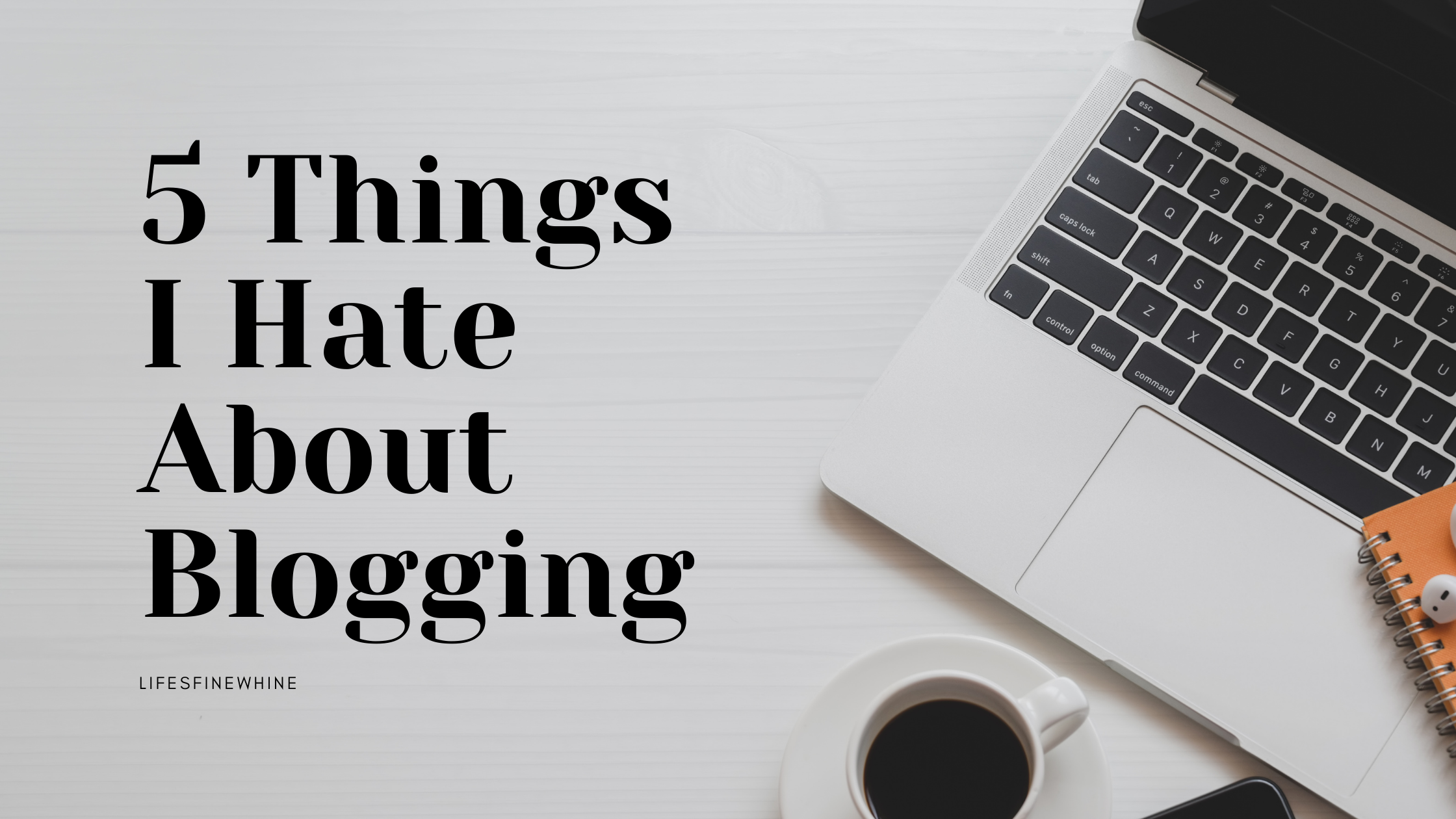 5 Things I Hate About Blogging