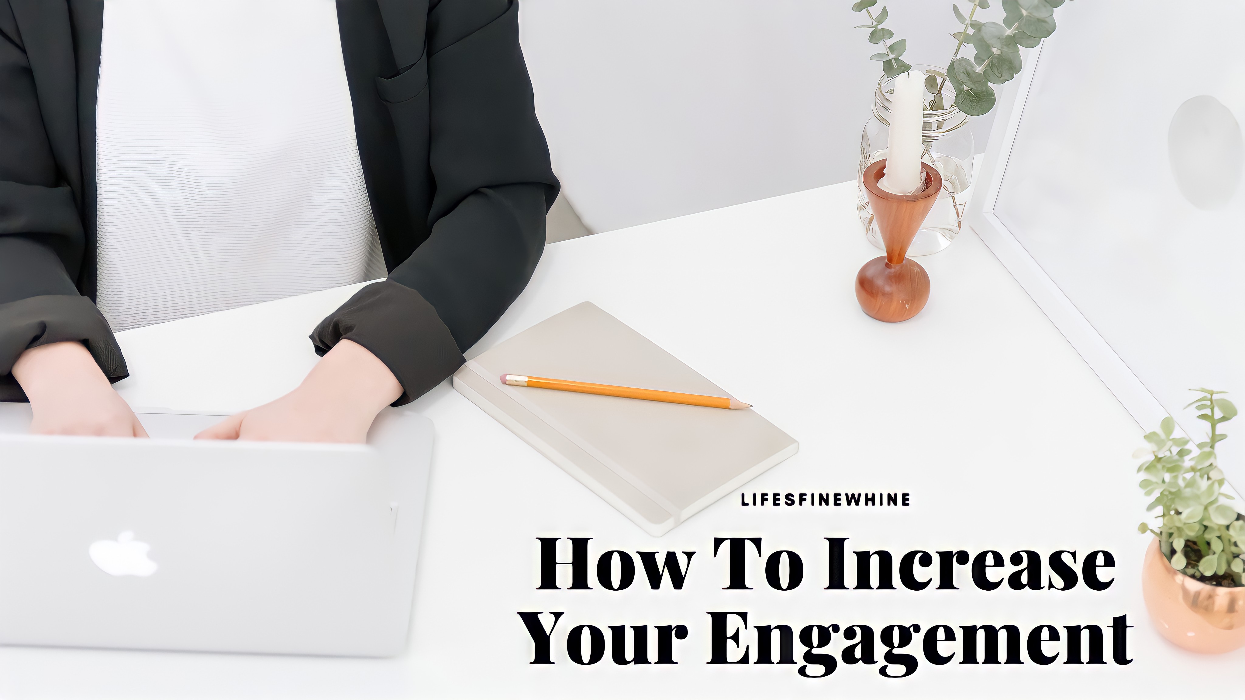 How To Increase Your Engagement