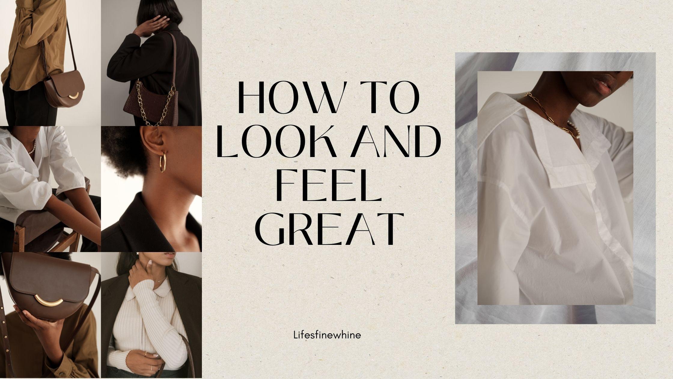 How To Look and Feel Great