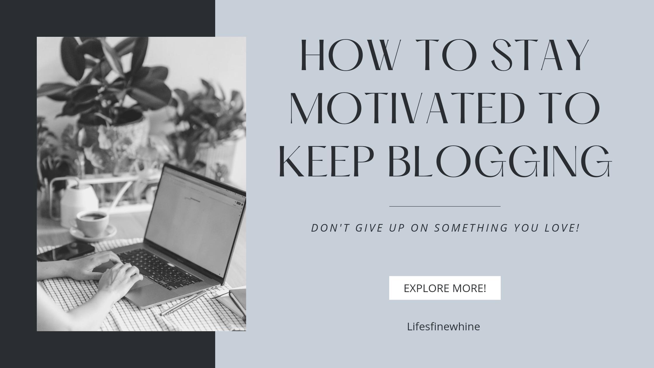 How To Stay Motivated To Keep Blogging