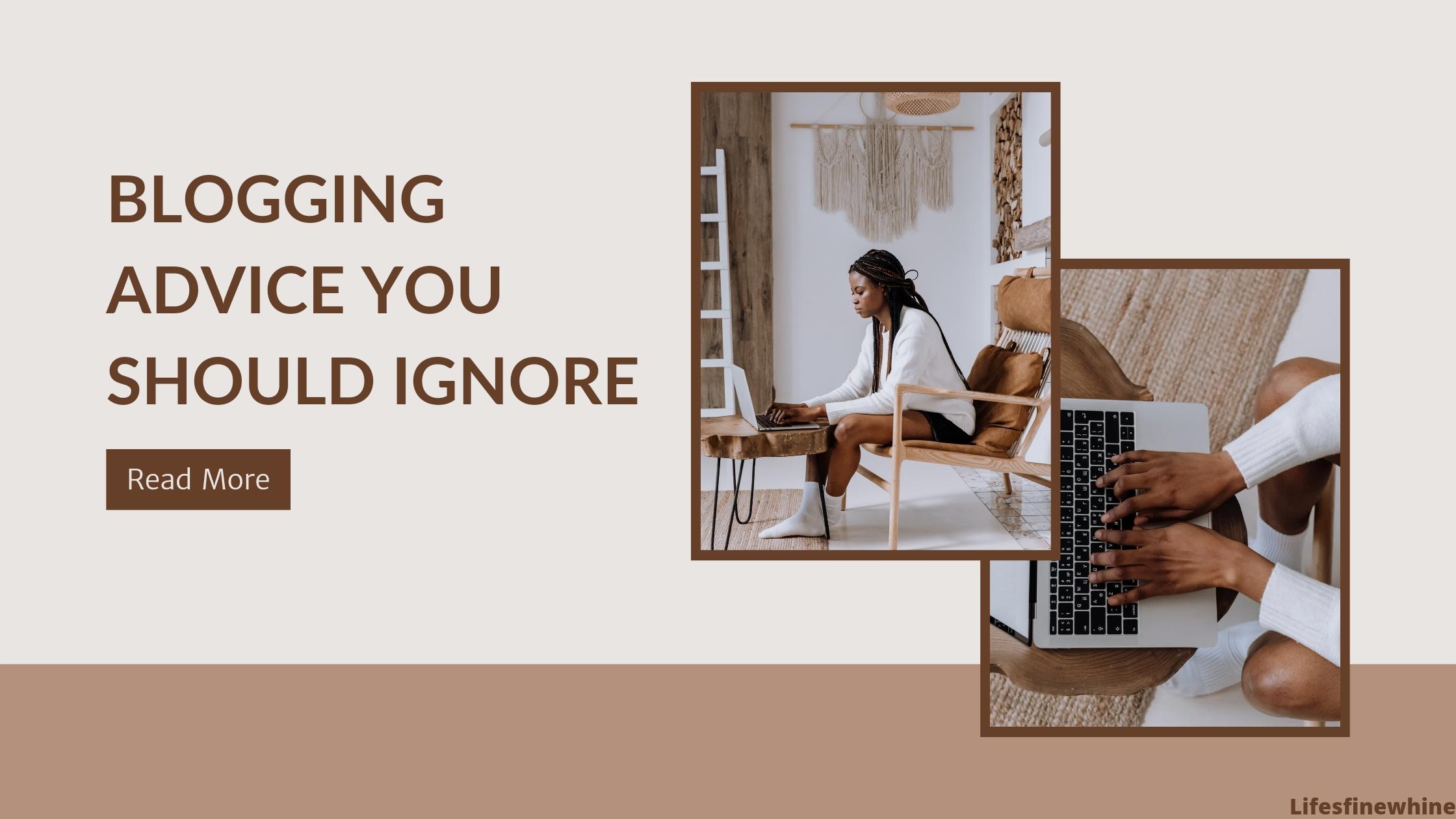 Blogging Advice You Should Ignore
