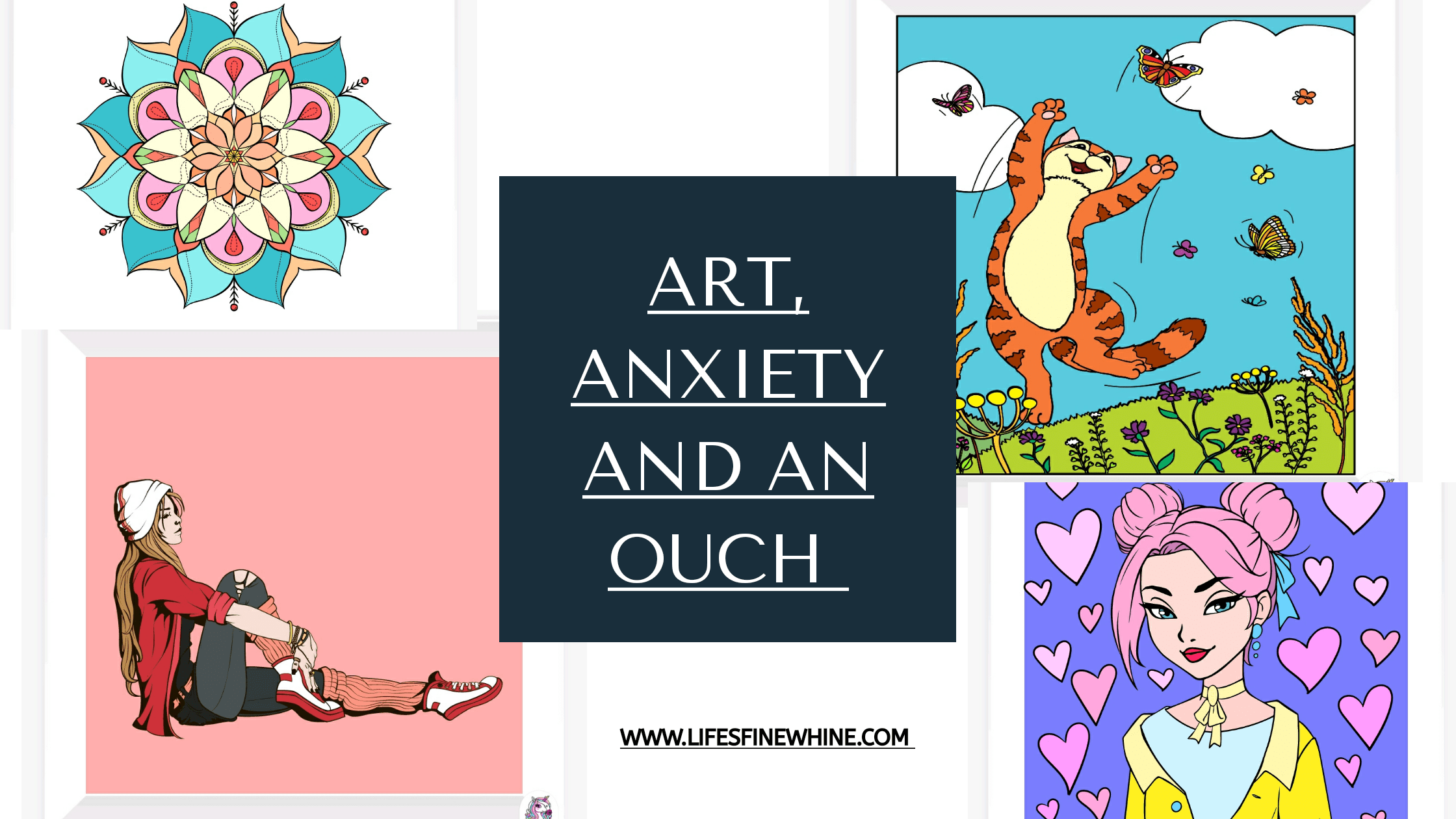 Art, Anxiety And An Ouch