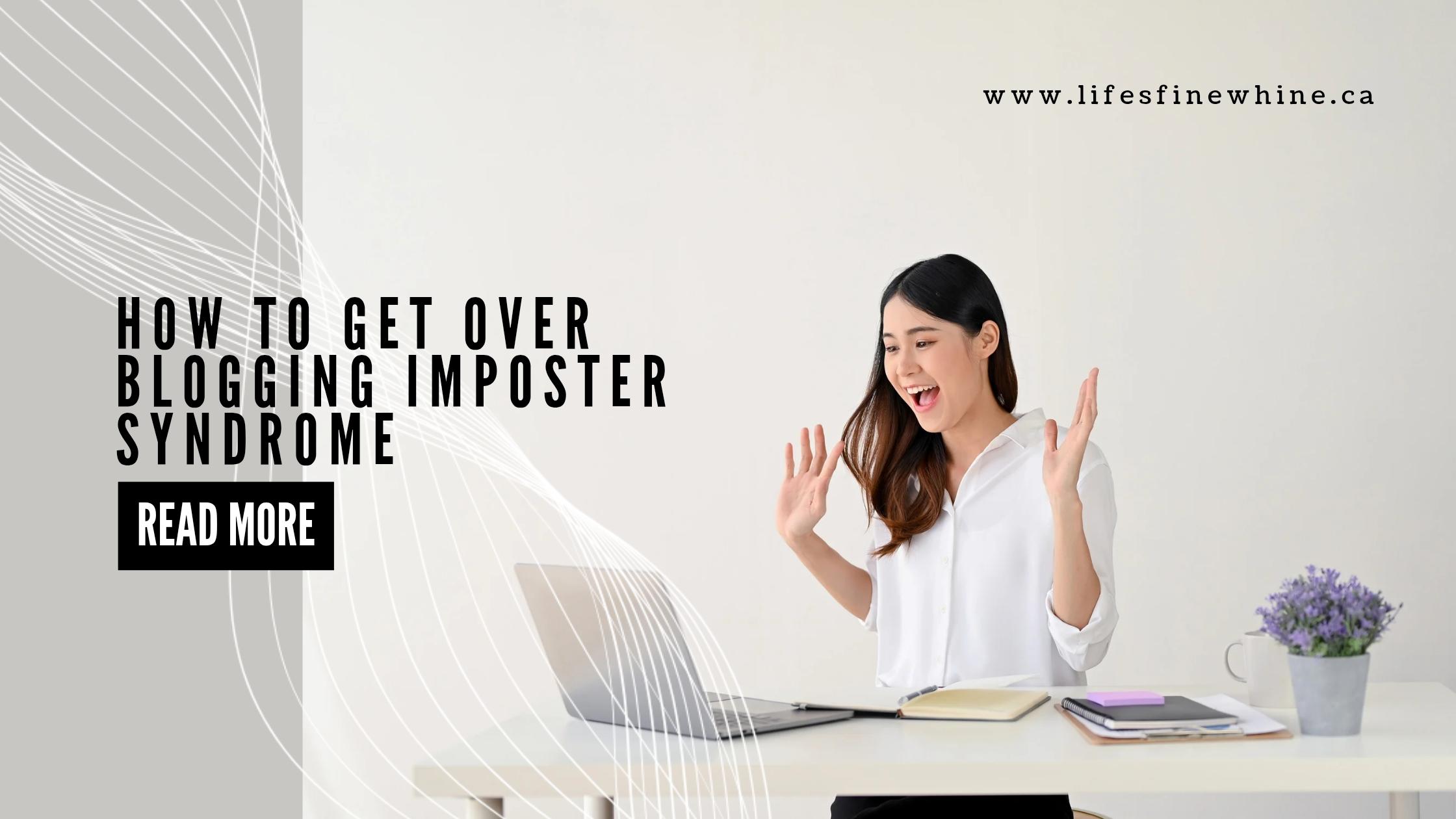 How To Get Over Blogging Imposter Syndrome